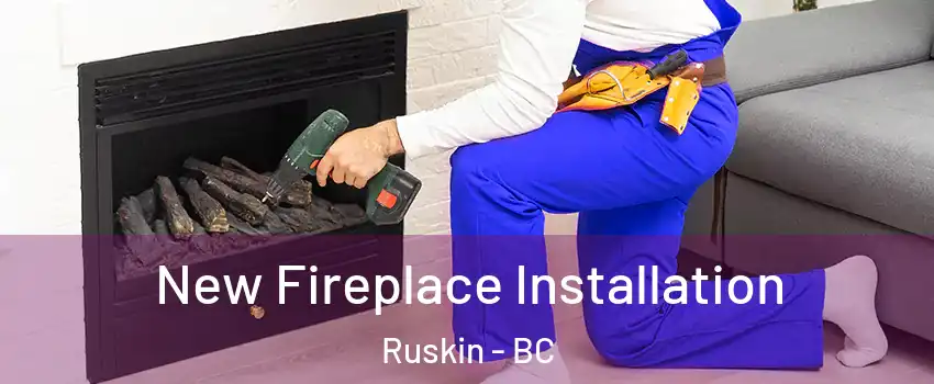 New Fireplace Installation Ruskin - BC