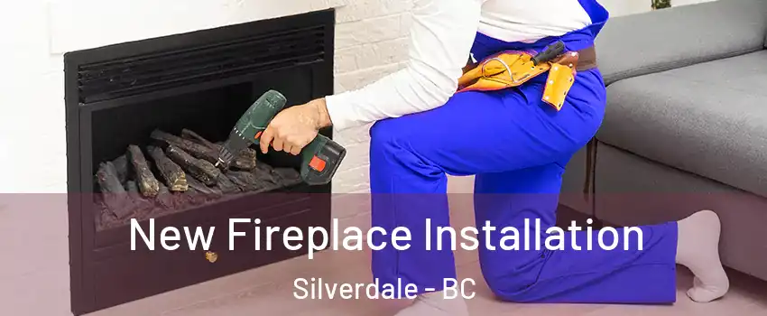 New Fireplace Installation Silverdale - BC
