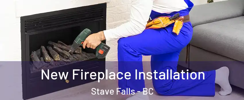 New Fireplace Installation Stave Falls - BC