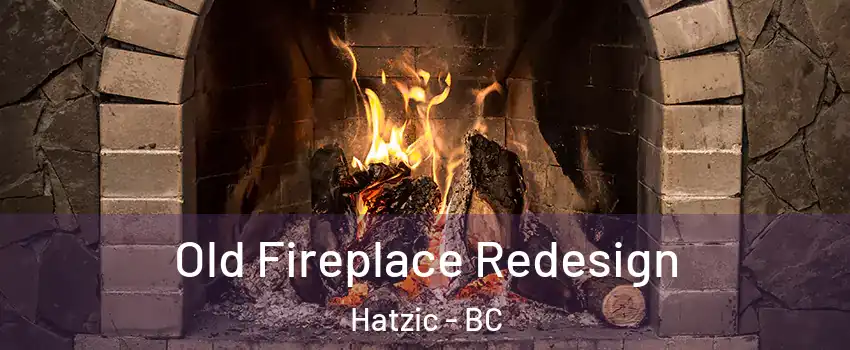  Old Fireplace Redesign Hatzic - BC