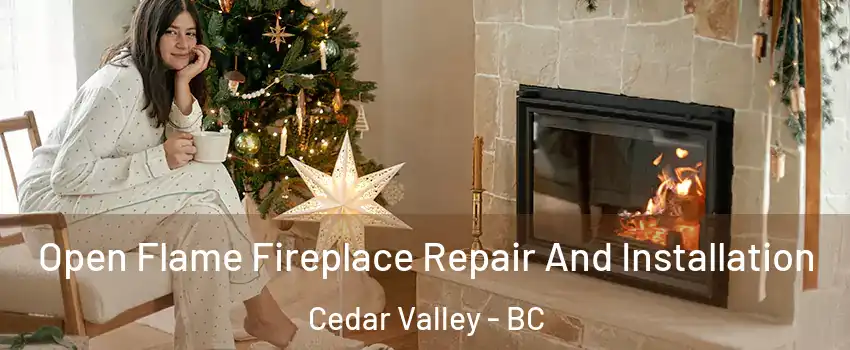  Open Flame Fireplace Repair And Installation Cedar Valley - BC