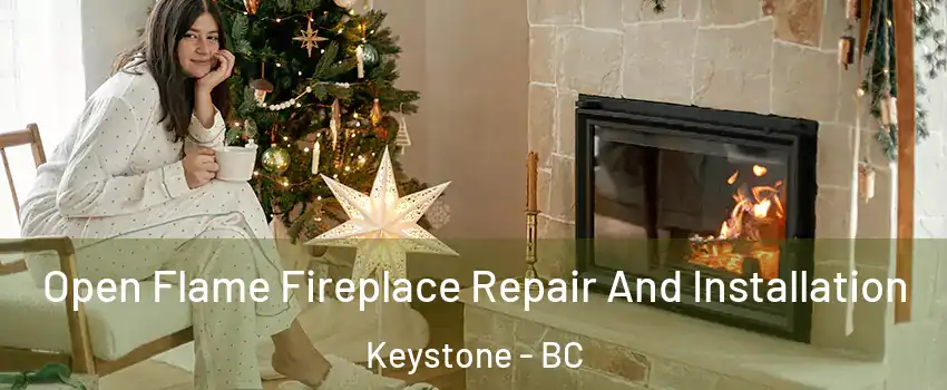  Open Flame Fireplace Repair And Installation Keystone - BC