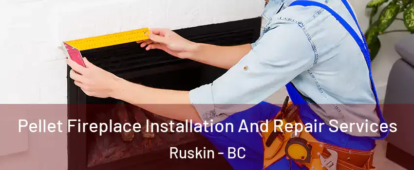  Pellet Fireplace Installation And Repair Services Ruskin - BC