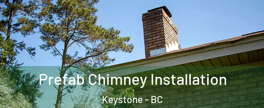  Prefab Chimney Installation Keystone - BC