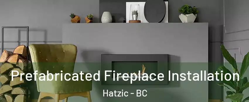  Prefabricated Fireplace Installation Hatzic - BC