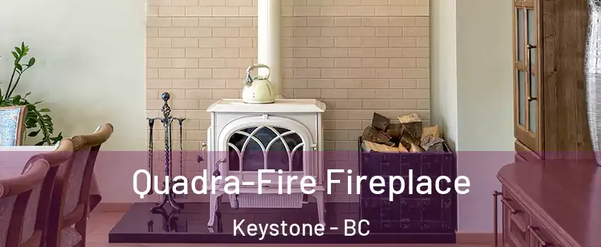  Quadra-Fire Fireplace Keystone - BC