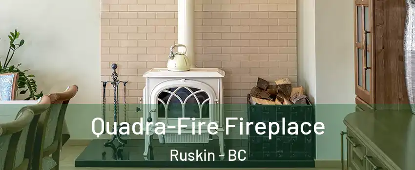  Quadra-Fire Fireplace Ruskin - BC