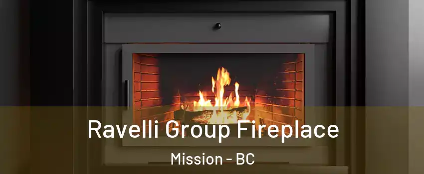 Ravelli Group Fireplace Mission - BC