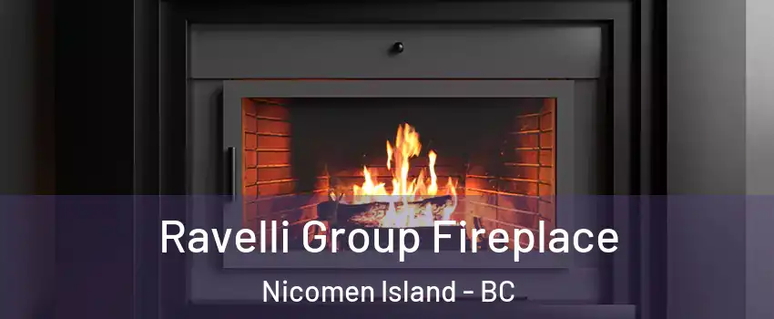 Ravelli Group Fireplace Nicomen Island - BC