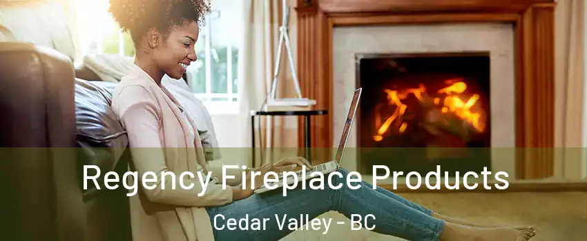  Regency Fireplace Products Cedar Valley - BC