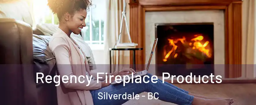  Regency Fireplace Products Silverdale - BC