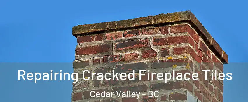  Repairing Cracked Fireplace Tiles Cedar Valley - BC