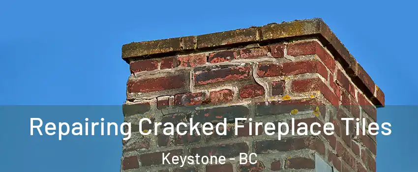  Repairing Cracked Fireplace Tiles Keystone - BC