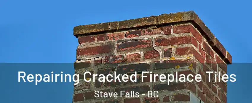  Repairing Cracked Fireplace Tiles Stave Falls - BC