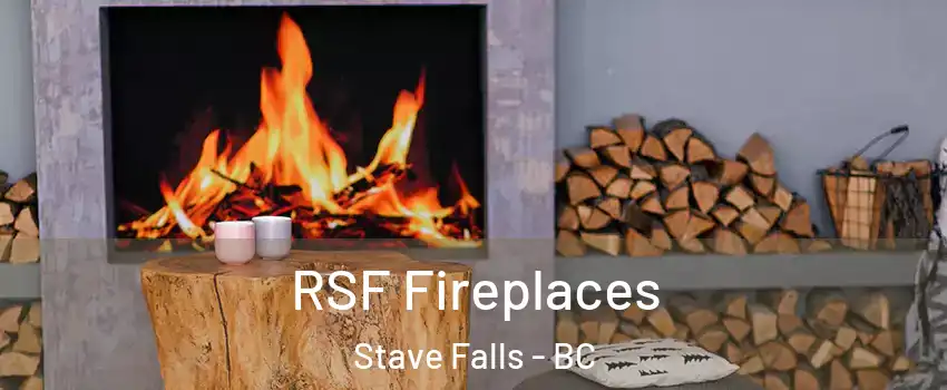  RSF Fireplaces Stave Falls - BC