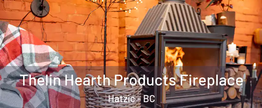  Thelin Hearth Products Fireplace Hatzic - BC