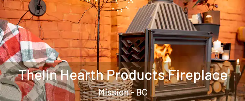  Thelin Hearth Products Fireplace Mission - BC