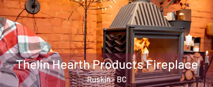  Thelin Hearth Products Fireplace Ruskin - BC
