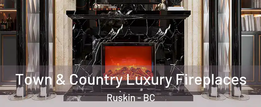  Town & Country Luxury Fireplaces Ruskin - BC
