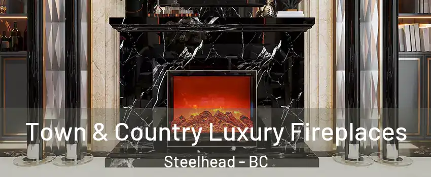  Town & Country Luxury Fireplaces Steelhead - BC