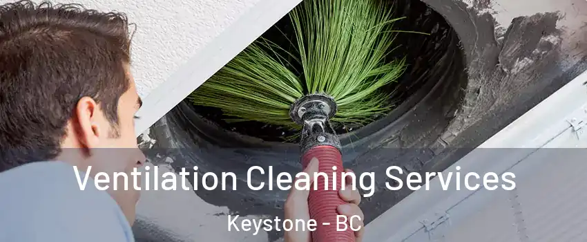  Ventilation Cleaning Services Keystone - BC