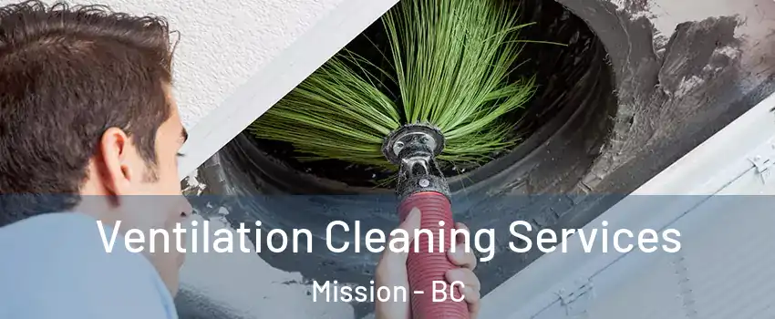  Ventilation Cleaning Services Mission - BC