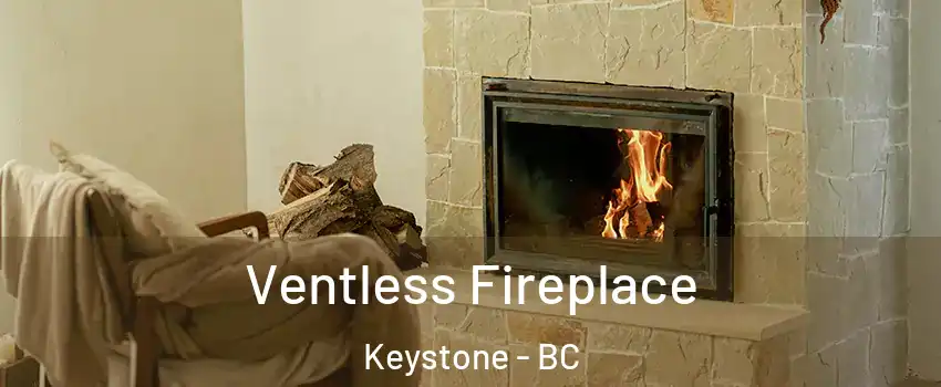  Ventless Fireplace Keystone - BC