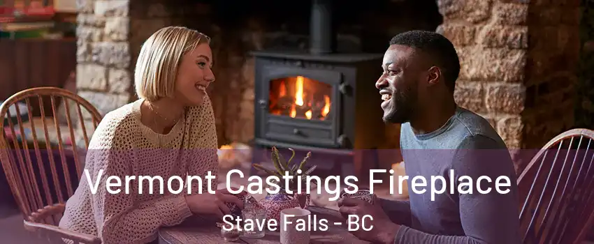  Vermont Castings Fireplace Stave Falls - BC