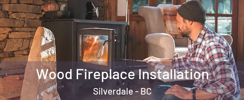  Wood Fireplace Installation Silverdale - BC