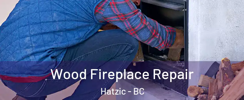  Wood Fireplace Repair Hatzic - BC
