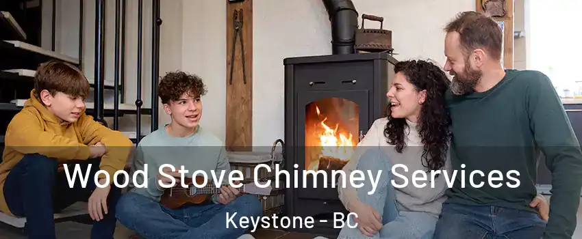  Wood Stove Chimney Services Keystone - BC