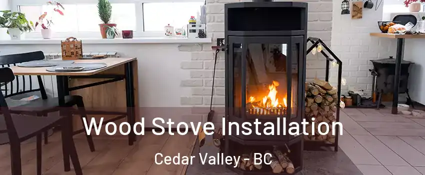  Wood Stove Installation Cedar Valley - BC