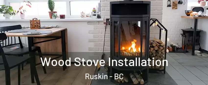  Wood Stove Installation Ruskin - BC