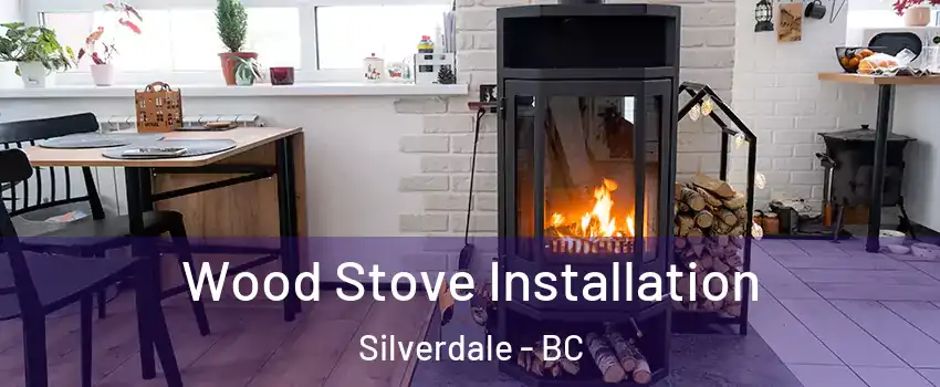  Wood Stove Installation Silverdale - BC