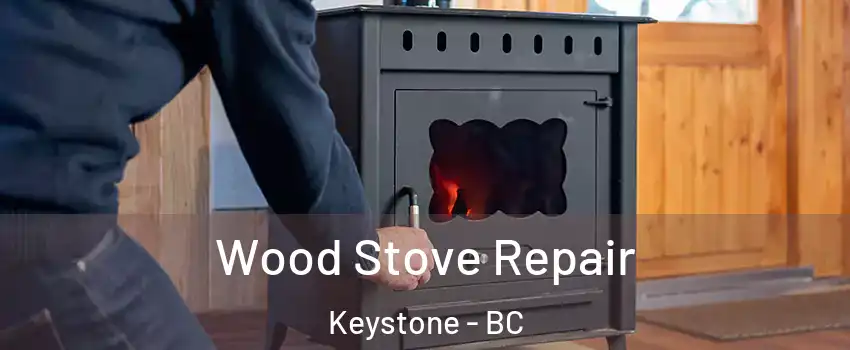  Wood Stove Repair Keystone - BC